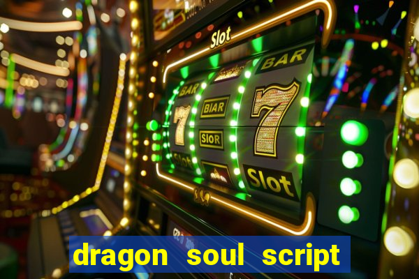 dragon soul script no key